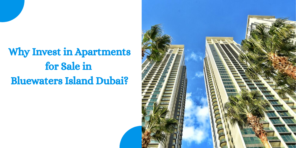 Apartments for Sale in Bluewaters Island Dubai
